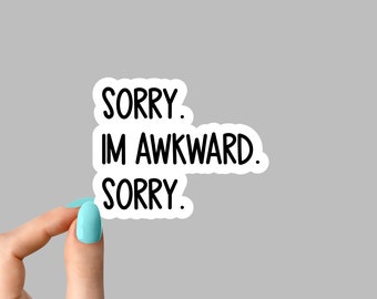 sorry im awkward sorry Laptop stickers, funny stickers, laptop decals, tumbler stickers, car stickers, water bottle sticker, water bottle