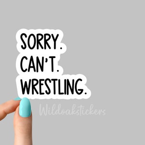 sorry kan niet worstelen sticker, worstelen sticker, worstelen laptop sticker, worstelen beker sticker worstelen waterfles sticker