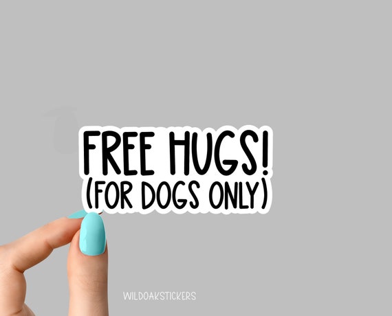 free hugs for dogs only sticker, Rescue dog Sticker Laptop Decals, inspirational for Water Bottles and Laptops