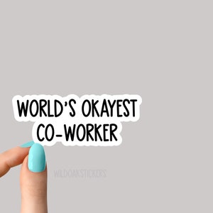 Worlds okayest co worker sticker, sarcasm workplace stickers, employee stickers, water bottle decals, tumbler stickers