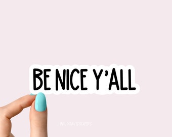 be nice y'all stickers, southern stickers for laptop sticker, water bottle stickers, tumbler sticker decals