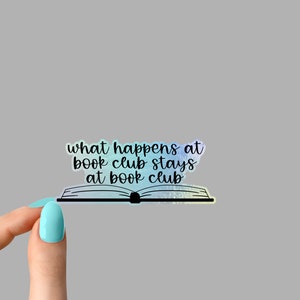 what happens at book club stays at book club sticker, funny stickers, motivation laptop decals, motivational stickers, water bottle sticker Holographic