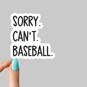 Es tut uns leid, ich kann nicht Baseball Aufkleber, lustige Baseball Aufkleber, Baseball Aufkleber, Baseball Aufkleber, Mama Aufkleber, Laptop Aufkleber, Wasserflaschenaufkleber