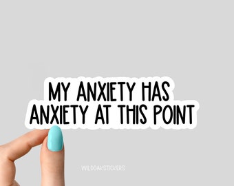 my anxiety has anxiety at this point sticker, funny introvert sticker, funny sticker, laptop decal, anxiety tumbler sticker, anxiety sticker
