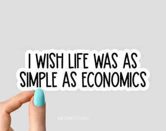 i wish life was as simple as economics stickers, business economics stickers, laptop stickers, water bottle decal stickers, tumbler sticker