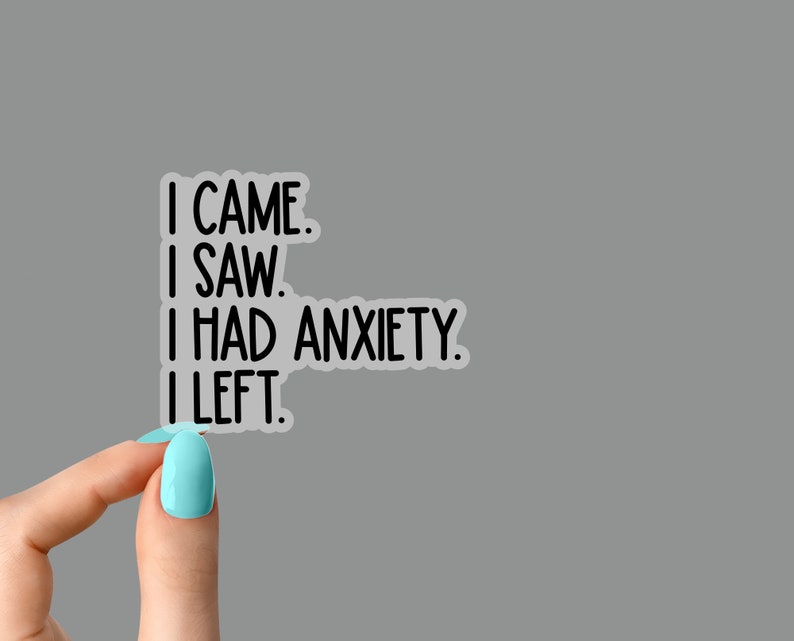 i came i saw i had anxiety i left sticker, funny introvert sticker, funny sticker, laptop decal, anxiety tumbler sticker, anxiety sticker Clear Vinyl