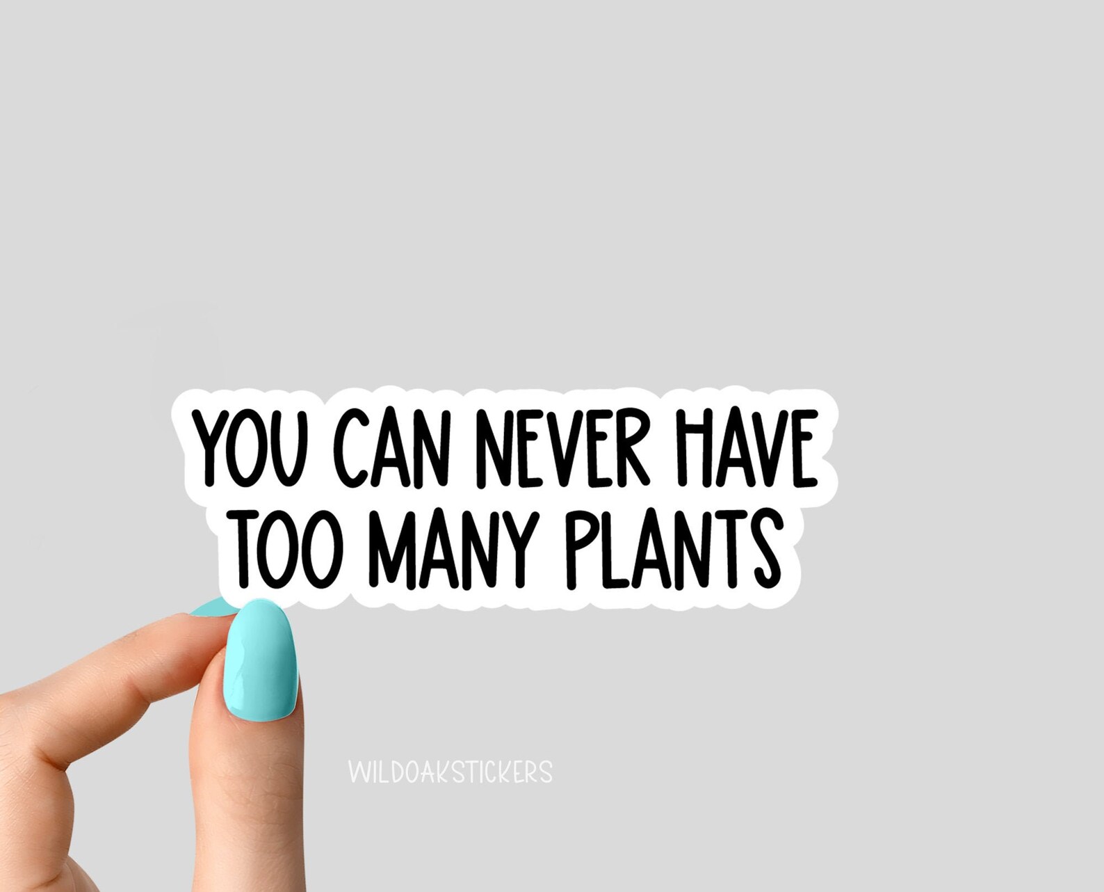 You Can Never Have Too Many Plants Sticker Plant Mom Sticker Etsy