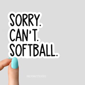 sorry can&#39;t softball stickers, softball decals, softball mom stickers, softball laptop stickers, baseball water bottle stickers,