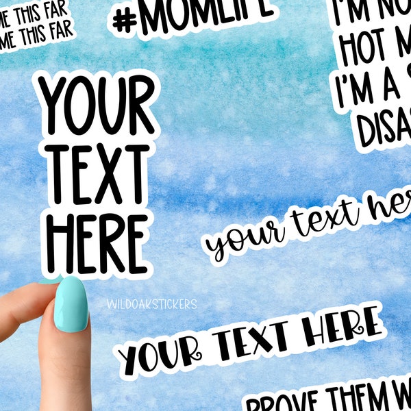 your text here stickers, custom stickers made by you, custom stickers, custom bumper stickers, custom stickers logo, kiss cut custom sticker