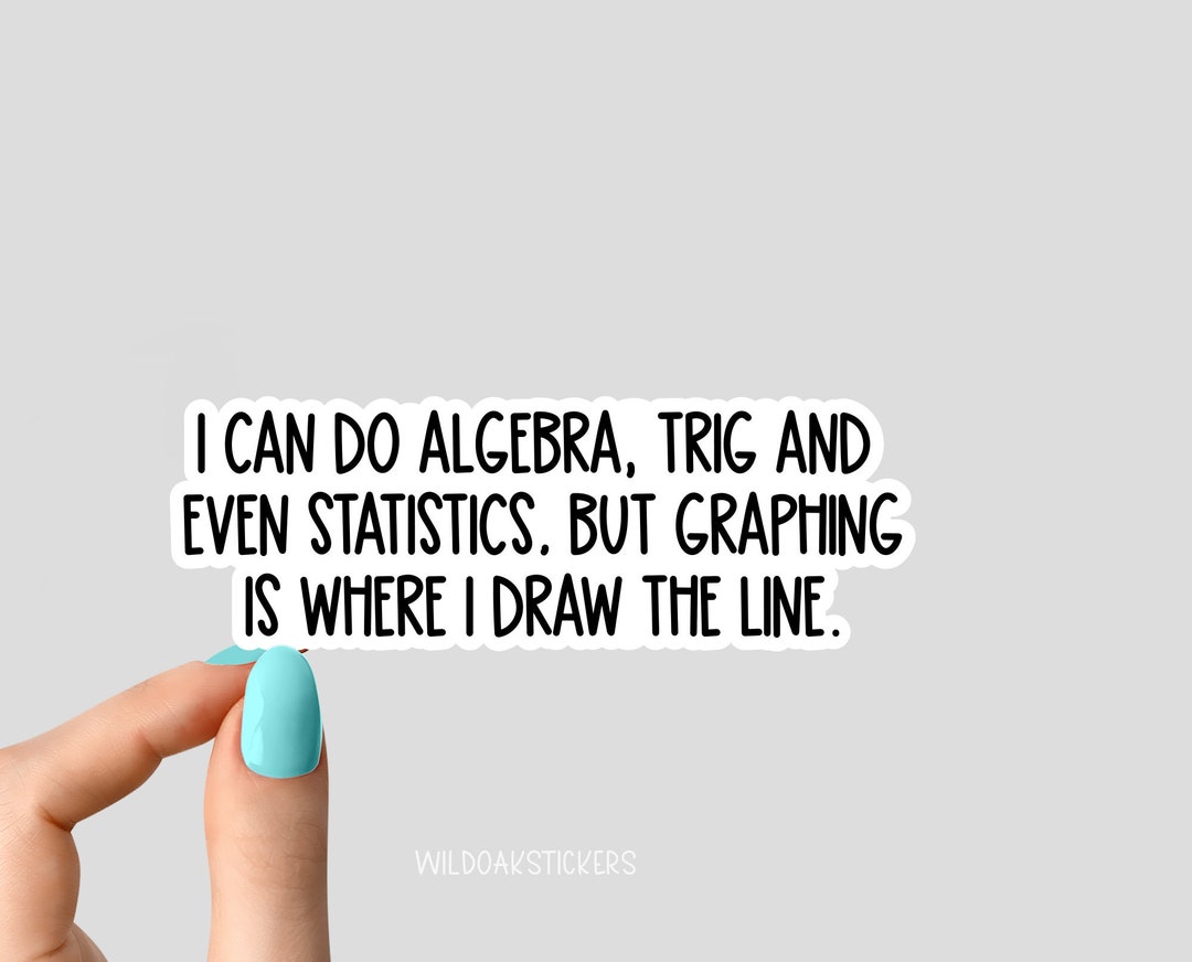 I Can Do Algebra Trig and Statistics Graphing Math Sticker, Math Laptop Stickers, Math Puns