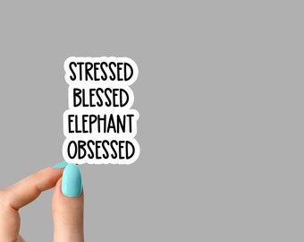 stressed blessed elephant sticker, elephants funny sticker, just a girl who loves elephants laptop elephants decal, elephants stickers