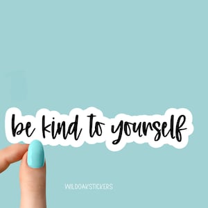 be kind to yourself sticker, kindness stickers, be kind stickers, laptop stickers, water bottle stickers, decals, tumbler stickers