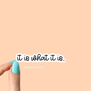 it is what it is laptop sticker, funny stickers, sarcasm laptop decals, tumbler stickers, water bottle sticker, sarcastic water bottle decal