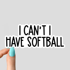 i cant i have softball stickers, softball decals, softball mom stickers, softball laptop stickers, baseball water bottle stickers,