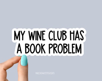 my wine club has a book problem sticker, funny book club stickers, motivation laptop decals, motivational stickers, water bottle sticker