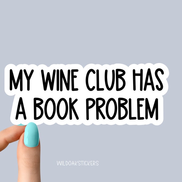 my wine club has a book problem sticker, funny book club stickers, motivation laptop decals, motivational stickers, water bottle sticker