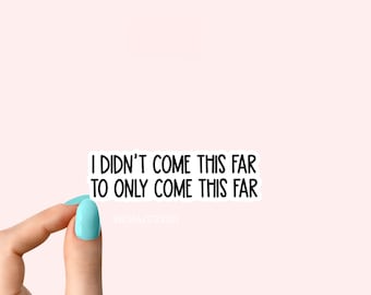 Motivational inspiration stickers, funny stickers, laptop decals, tumbler stickers, water bottle sticker, water bottle