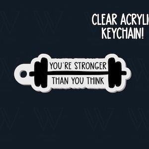 You&#39;re Stronger Than You Think Keychain: Gym Motivation, Acrylic Keychain
