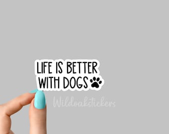 life is better dogs sticker, Rescue dog Sticker Laptop Decals, inspirational dog stickers for Water Bottles and Laptops, funny dog decals