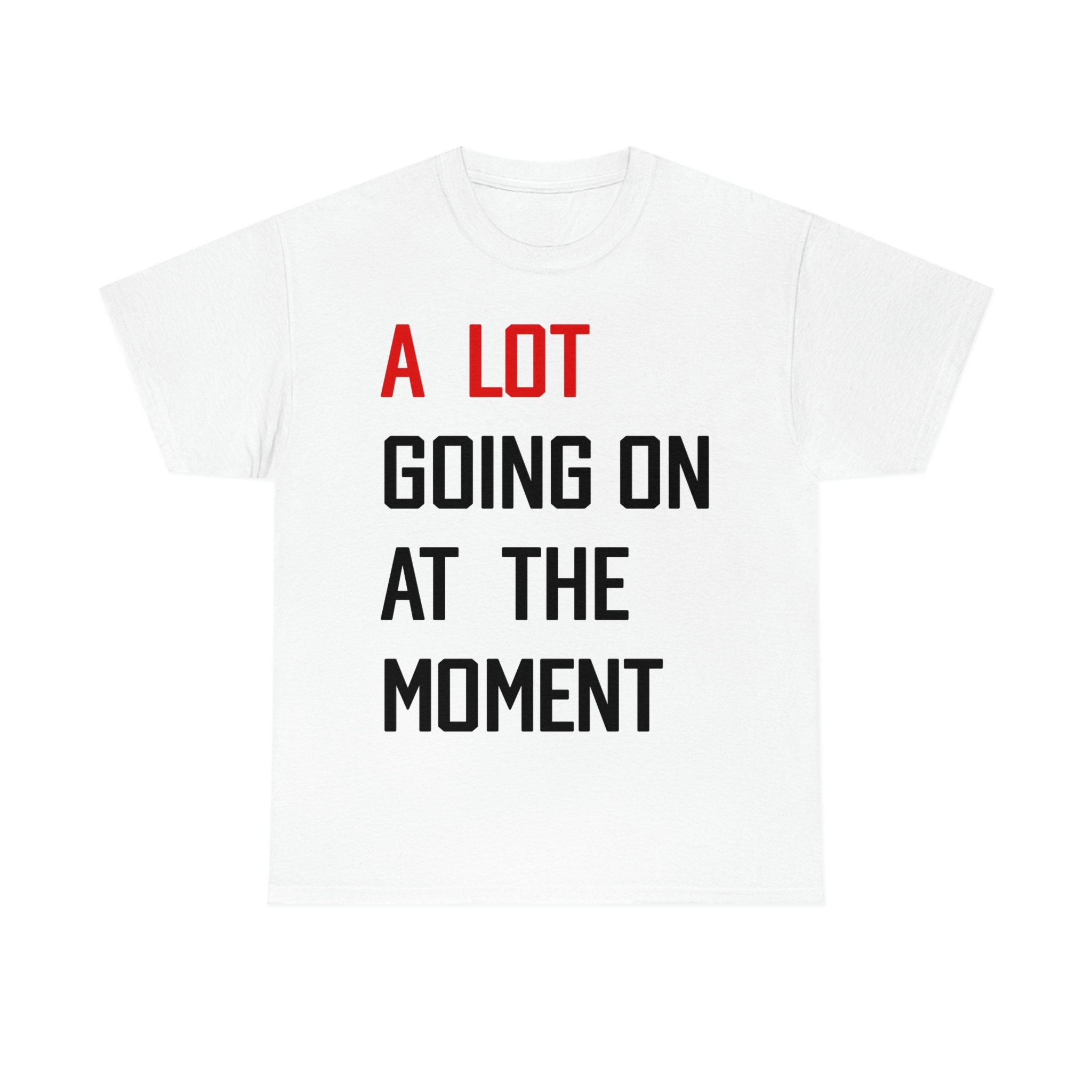 A Lot Going on at the Moment Shirt Not Alot Going on at the Etsy