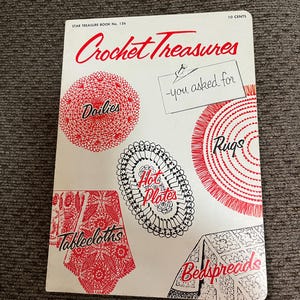 May include: A vintage Star Treasure Book No. 126 titled Crochet Treasures, featuring red and black illustrations of doilies, rugs, hot plates, tablecloths, and bedspreads, with a note that reads -you asked for, all on a white background.