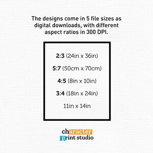 Puede incluir: Un gr&aacute;fico informativo sobre descargas digitales con el texto: The designs come in 5 file sizes as digital downloads, with different aspect ratios in 300 DPI. Los tama&ntilde;os listados incluyen 2:3 (24in x 36in), 5:7 (50cm x 70cm), 4:5 (8in x 10in), 3:4 (18in x 24in) y 11in x 14in. El logotipo de character print studio aparece en la parte inferior.