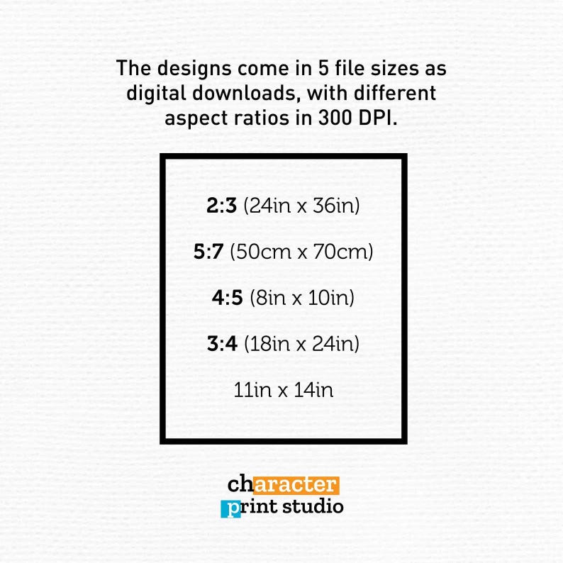 Puede incluir: Un gr&aacute;fico informativo sobre descargas digitales con el texto: The designs come in 5 file sizes as digital downloads, with different aspect ratios in 300 DPI. Los tama&ntilde;os listados incluyen 2:3 (24in x 36in), 5:7 (50cm x 70cm), 4:5 (8in x 10in), 3:4 (18in x 24in) y 11in x 14in. El logotipo de character print studio aparece en la parte inferior.