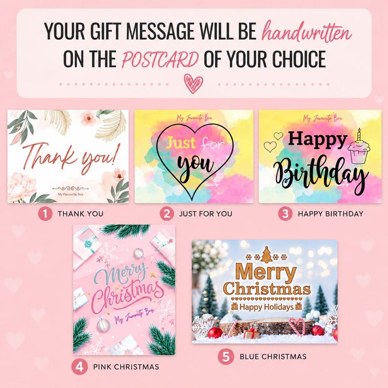 Pode incluir: Uma cole&ccedil;&atilde;o de cinco cart&otilde;es-postais retangulares com v&aacute;rios designs: Thank you, Just for you, Happy Birthday, Pink Christmas e Blue Christmas. O texto no topo diz: YOUR GIFT MESSAGE WILL BE handwritten ON THE POSTCARD OF YOUR CHOICE.