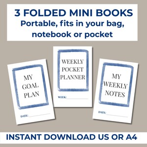 May include: Three folded mini books with blue watercolor borders. The books include "My Goal Plan", "Weekly Pocket Planner", and "My Weekly Notes". The text "Portable, fits in your bag, notebook or pocket" is above the books. The text "Instant Download US or A4" is below the books.