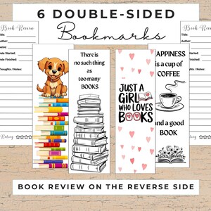 May include: Six double-sided bookmarks with book-themed illustrations and space for book reviews. The bookmarks feature a dog sitting on a stack of books, a stack of books, a girl with a heart and the text "Just a girl who loves books", a cup of coffee with the text "Happiness is a cup of coffee", and a book with the text "and a good book".
