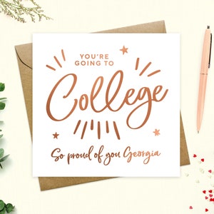 May include: A white card with a copper foil design that says "You're going to college" with stars and lines. The text "So proud of you Georgia" is at the bottom of the card.