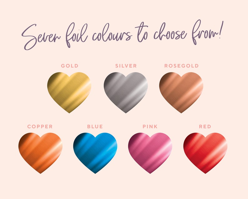 May include: Seven foil colors to choose from: gold, silver, rose gold, copper, blue, pink, and red. Each color is represented by a heart shape.