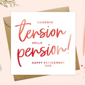 May include: A white card with red text that reads "Goodbye tension, Hello pension! Happy Retirement Dad".