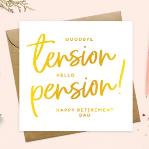 May include: A white card with gold lettering that reads "Goodbye tension, Hello pension! Happy Retirement Dad".