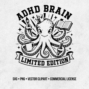 Op de afbeelding: Een zwart-witte grafische illustratie van een octopus met een kroon, die een penseel, een open boek, een koffiemok en een potlood vasthoudt. De tekst luidt ADHD BRAIN bovenaan en LIMITED EDITION op een banner onderaan, met de tekst SVG PNG VECTOR CLIPART COMMERCIAL LICENSE eronder.