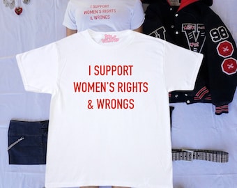 I support women&#39;s rights & wrongs baby tee  l y2k trendy crop top graphic tee