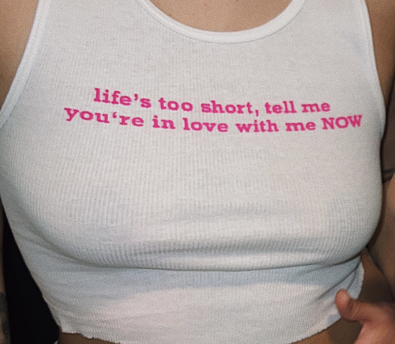 Life's Too Short Tell Me You're in Love With Me NOW Tank Top L