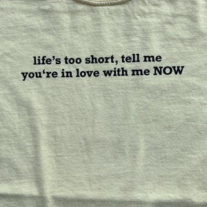 Life's Too Short Tell Me You're in Love With Me NOW - Etsy
