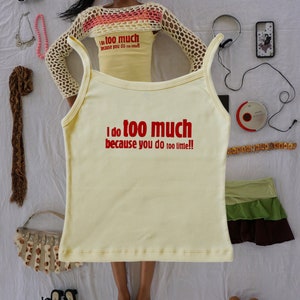 I do too much because you do too little tank top l y2k graphic tank