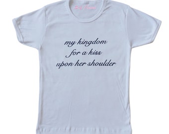 My kingdom for a kiss upon her shoulder baby tee l graphic tee