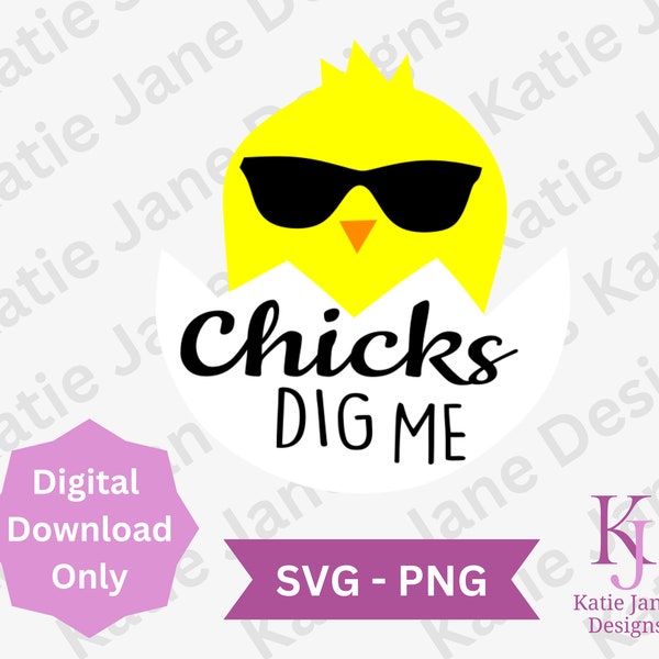 Chicks Dig Me SVG | Easter SVG | Spring SVG | Cricut | Silhouette | Cut Files svg png | Boys Shirt Designs | Men's Shirt Designs