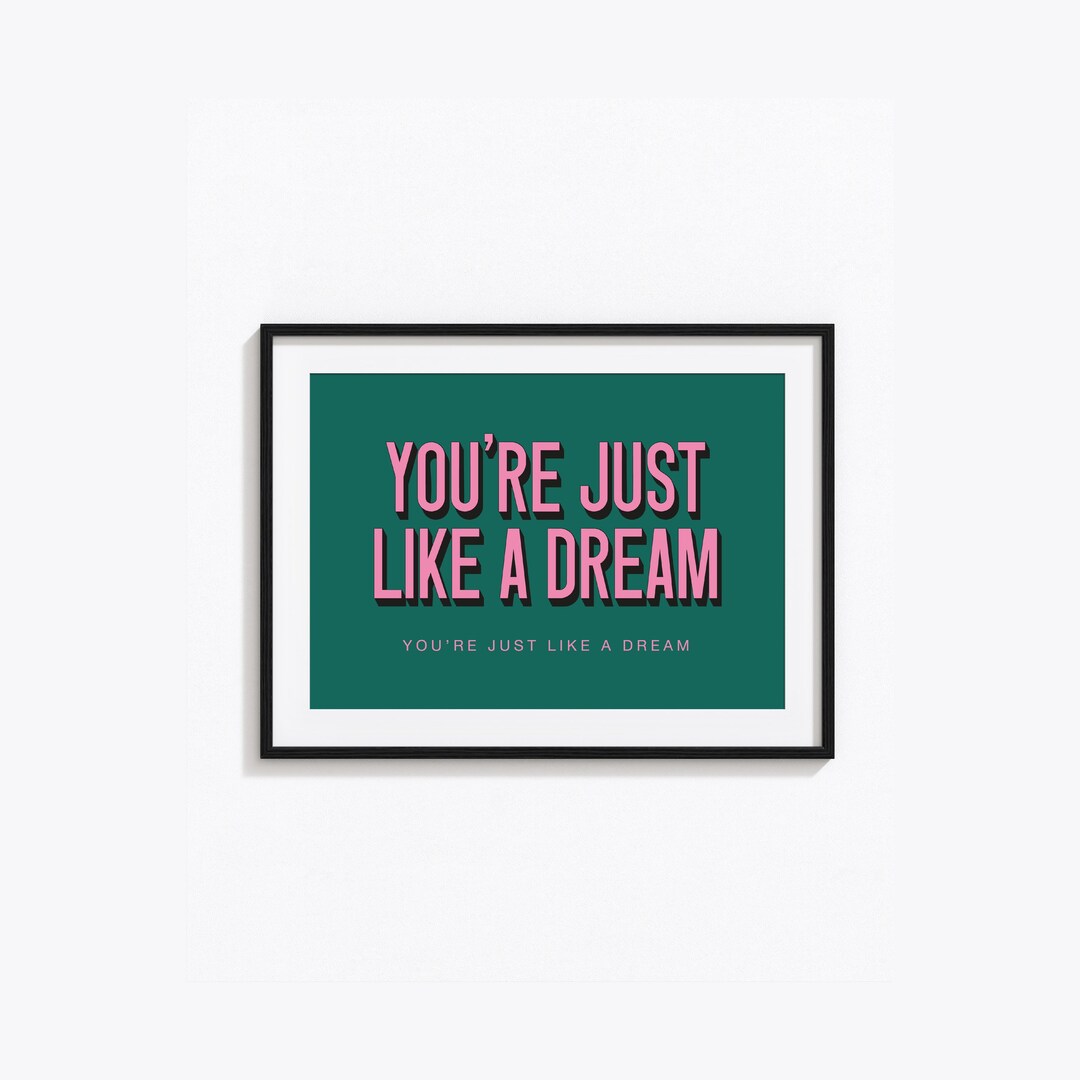 You’re Just Like A Dream, Inspired Print, Lyrics, Typography Music