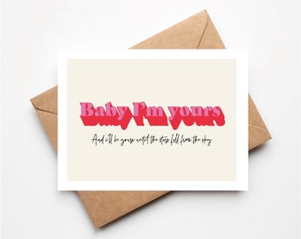 Baby I’m Yours, Tarjeta de felicitación inspirada, Aniversario, Cumpleaños