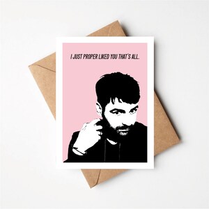 Liam Fray Inspired Greeting's Card, Anniversary, Courteeners, I Just Proper Like You That's All, Indie Music Card