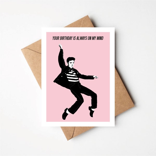 The King Inspired Birthday Card, You’re Birthday Is Always On My Mind, Greeting’s Card, Rock And Roll