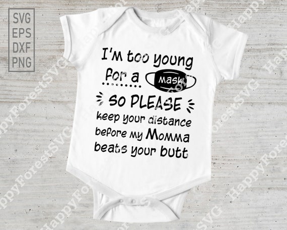 Download Keep Your Distance Baby Boy Quarantine Bodysuit I M Too Young For A Mask Bodysuit Baby Girl Newborn Gift Baby Boys Clothing Clothing
