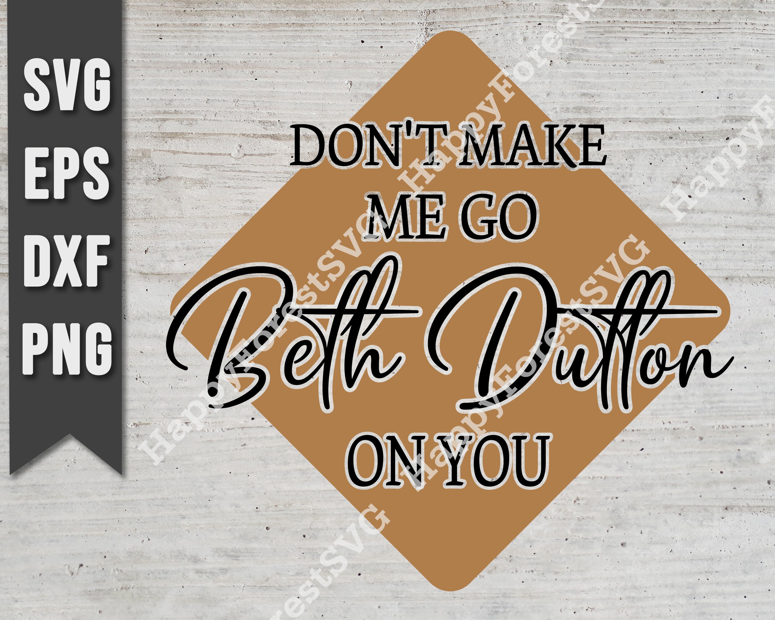 Download Don T Make Me Go Beth Dutton On You Svg Yellowstone Svg Etsy Yellowimages Mockups