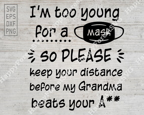 Download I M Too Young For A Mask Svg Png Too Little To Wear A Etsy
