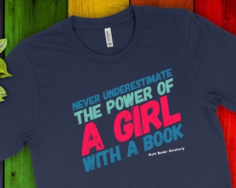 Feminist T shirt, Never Underestimate The Power of a girl with a book, RBG Shirt, Ruth Bader Shirt, Notorious RBG, Feminist Gift, Feminism