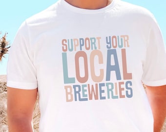 Camiseta de cervecería, Apoye a sus cervecerías locales, Camisa de cerveza artesanal, Regalo de cervecero Regalo de amante de la cerveza Regalo de maestro cervecero, Camisa de rastreo de cervecería, Cerveza casera